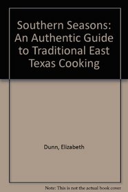 Southern Seasons: An Authentic Guide to Traditional East Texas Cooking