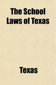 The School Laws of Texas