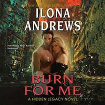 Burn for Me: A Hidden Legacy Novel: Library Edition