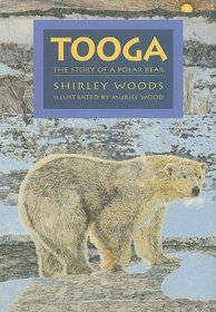 Tooga: Story Of A Polar Bear