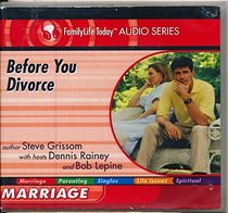 Before You Divorce: Marriage (Family Life Today Audio Series)