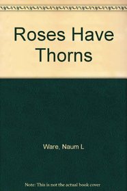 Roses Have Thorns