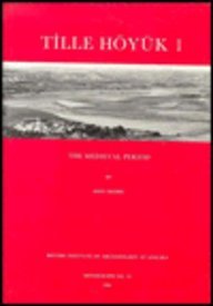Tille Hoyuk 1: The Medieval Period (British Institute of Archaeology at Ankara Monographs) (v. 1)