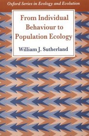 From Individual Behaviour to Population Ecology (Oxford Series in Ecology and Evolution)