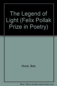 The Legend of Light (Felix Pollak Prize in Poetry)