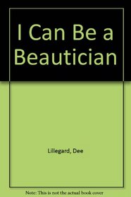I Can Be a Beautician (I Can Be Books)