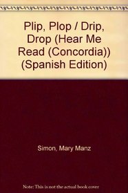 Plip, Plop / Drip, Drop (Hear Me Read (Concordia)) (Spanish Edition)