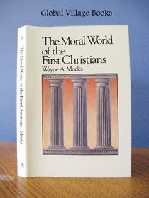 The Moral World of the First Christians (Library of Early Christianity, Vol 6)