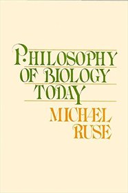 Philosophy of Biology Today (Suny Series in Philosophy and Biology)