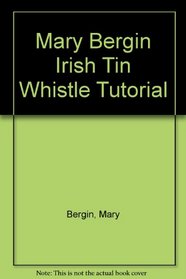 Mary Bergin Irish Tin Whistle Tutorial