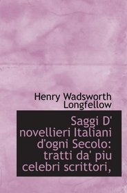 Saggi   D' novellieri Italiani d'ogni Secolo: tratti da' piu celebri scrittori, (Italian Edition)