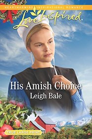 His Amish Choice (Colorado Amish Courtships, Bk 2) (Love Inspired, No 1172) (Large Print)