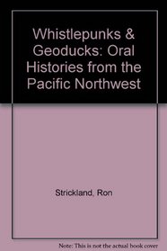 Whistlepunks & Geoducks: Oral Histories from the Pacific Northwest