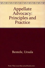 Appellate Advocacy: Principles And Practice