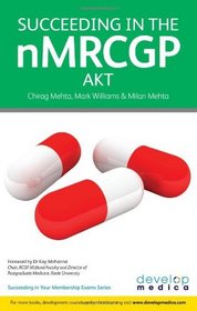 Succeeding in the nMRCGP AKT (Applied Knowledge Test) - 500 SBAs, EMQs and Picture MCQs, with a full mock test (Developmedica) (Succeeding in Your Membership Exams)