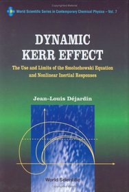 Dynamic Kerr Effect: The Use and Limits of the Smoluchowski Equation and Nonlinear Inertial Responses (World Scientific Series in Contemporary Chemi)