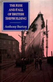 The Rise & Fall of British Shipbuilding (History & Politics)
