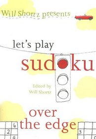 Will Shortz Presents Let's Play Sudoku: Over the Edge (Will Shortz Presents...)