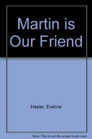 Martin is Our Friend