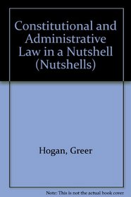 Nutshells: Constitutional and Administrative Law (Nutshells)