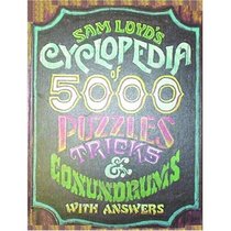 Sam Loyd's Cyclopedia of 5000 Puzzles, Tricks and Connundrums with Answers