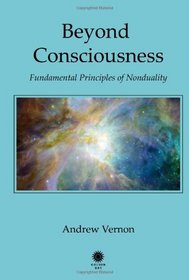 Beyond Consciousness (Fundamental Principles of Nonduality)