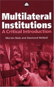 Multilateral Institutions : A Critical Introduction