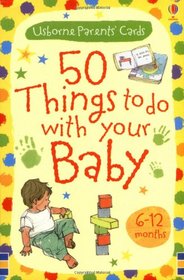 50 Things to Do With Your Baby 6-12 Mont (Usborne Parents Cards)