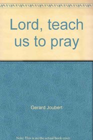 Lord, teach us to pray