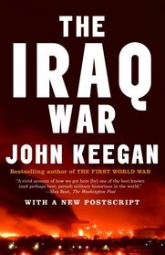 The Iraq War : The Military Offensive, from Victory in 21 Days to the Insurgent Aftermath (Vintage)
