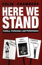 Here We Stand: Politics, Performers and Performance:  Paul Robeson, Charlie Chaplin, Isadora Duncan