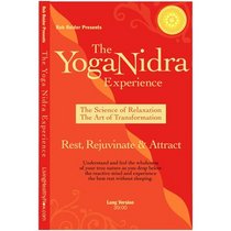 The Yoga Nidra Experience: The Science of Relaxation, The Art of Transformation (Living Healthy Now, Volume 1)