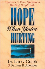 Hope When You're Hurting : Answers to Four Questions Hurting People Ask