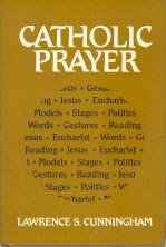 Catholic Prayer: Prayer, Words, Gestures, Reading, Jesus, Eucharist, Models, Politics, Stages