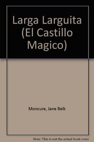 Larga Larguita (El Castillo Magico) (Spanish Edition)