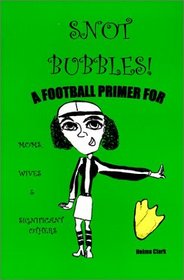 Snot Bubbles! A Football Primer for Moms, Wives  Significant Others