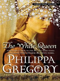 The White Queen (Cousins' War, Bk 1) (Large Print)