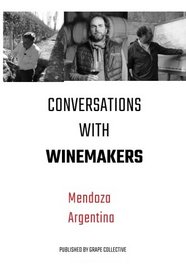Conversations with Winemakers: Mendoza, Argentina