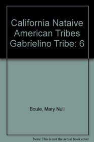 California Nataive American Tribes Gabrielino Tribe (California's Native American Tribes)