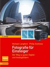 Fotografie fr Einsteiger: Der Weg zu guten Digital- und Analogbildern (German Edition)
