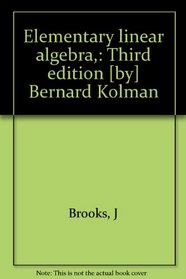 Elementary linear algebra,: Third edition [by] Bernard Kolman