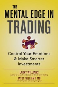 The Mental Edge in Trading : Control Your Emotions and Make Smarter Investments