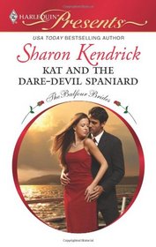 Kat and the Dare-Devil Spaniard (Balfour Brides, Bk 2) (Harlequin Presents, No 2940)
