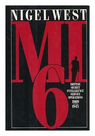 Mi6: British Secret Intelligence Service Operations 1909-1945