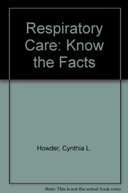 Respiratory Care: Know the Facts