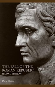 The Fall of the Roman Republic (Lancaster Pamphlets in Ancient History)