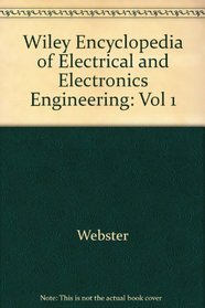 Wiley Encyclopedia of Electrical and Electronics Engineering, Vol. 1 (Vol 1)