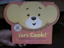 Let's Cook : Crafts & Activities Fur You & Your Bear (Bearrific Friends Club)