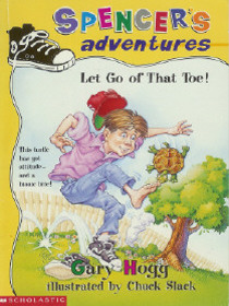 Let Go of That Toe (Spencer's Adventures , No 6)