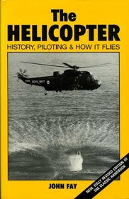 Helicopter: History, Piloting, and How It Flies